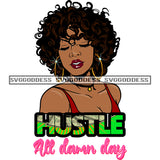 Hustle All Damn Day Black Woman SVG JPG PNG Vector Clipart Cricut Silhouette Cut Cutting