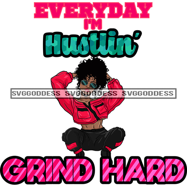 Sassy Diva Quotes Everyday I'm Hustlin SVG JPG PNG Vector Clipart Cricut Silhouette Cut Cutting