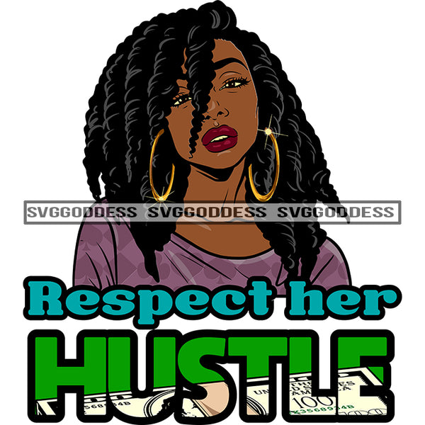 Twist Hair Black Woman Quote Respect Her Hustle SVG JPG PNG Vector Clipart Cricut Silhouette Cut Cutting