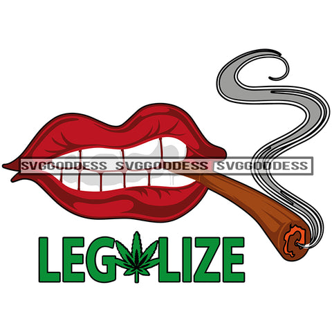 Weed Ganja Smoke Teeth Smoking Weed Lips Blunt Legalize SVG JPG PNG Vector Clipart Cricut Silhouette Cut Cutting