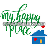 My Happy Place Home House Blue House Realtor Red Heart SVG JPG PNG Vector Clipart Cricut Silhouette Cut Cutting