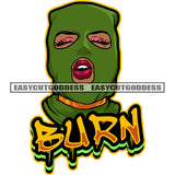 Burn Quote Color Dripping Gangster African American Woman Wearing Ski Mask Green Color Design Element Afro Woman Close Eyes SVG JPG PNG Vector Clipart Cricut Silhouette Cut Cutting