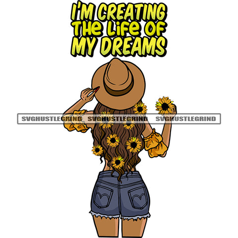 I'M Creating The Life Of My Dreams Quote African American Girls Hand Holding Sunflower And Flower On Hair Design Element Wearing Hat White Background SVG JPG PNG Vector Clipart Cricut Silhouette Cut Cutting