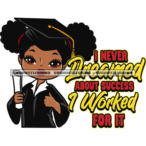 I Never Dreamed About Success I Worked For It Quote Graduation Girls Hand Holding Education Paper Cute African American Girls Wearing Hat Smile Face Design Element White Background SVG JPG PNG Vector Clipart Cricut Silhouette Cut Cutting