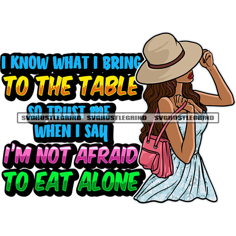 I Know What I Bring To The Table So Trust Me When I Say I'm Not Afraid To Eat Alone Quote Beautiful African American Woman Hand Holding Hat And Bag Cute Face Afro Girls Face And Body Curly Long Hairstyle SVG JPG PNG Vector Clipart Cut Cutting
