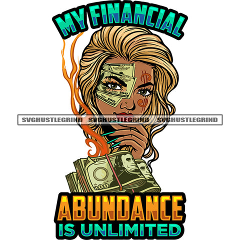My Financial Abundance Is Unlimited Quote African American Gangster Woman Face Design Element Long Nail Cute Face Dollar Bundle On Front Golden Hairstyle White Background SVG JPG PNG Vector Clipart Cricut Silhouette Cut Cutting
