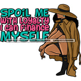 Spoil Me With Loyalty I Can Finance Myself Quote Gangster African American Woman Sitting Pose Wearing Coat And Hat Hide Face Design Element White Background SVG JPG PNG Vector Clipart Cricut Silhouette Cut Cutting