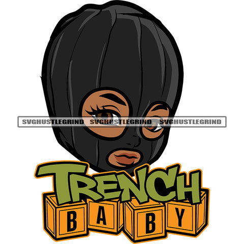 Trench Baby Quote Cute Baby Face Wearing Ski Mask African American Angle Face Design Element White Background SVG JPG PNG Vector Clipart Cricut Silhouette Cut Cutting