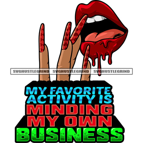 My Favorite Activity Is Minding My Own Business Woman Lips And Finger Design Element Color Dripping Long Nail African American Woman Long Nail Design Element SVG JPG PNG Vector Clipart Cricut Silhouette Cut Cutting