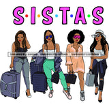 Sistas Quote Gangster African American Traveling Woman Standing And Hand Holding Bag Design Element Afro Hairstyle Woman Wearing Sunglass SVG JPG PNG Vector Clipart Cricut Silhouette Cut Cutting