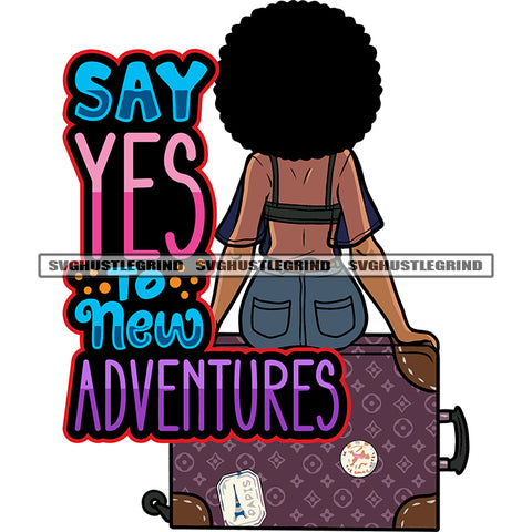 Say Yes To New Adventures Quote African American Woman Sitting On Travel Bag Afro Short Hairstyle Design Element White Background Afro Woman Back Side SVG JPG PNG Vector Clipart Cricut Silhouette Cut Cutting