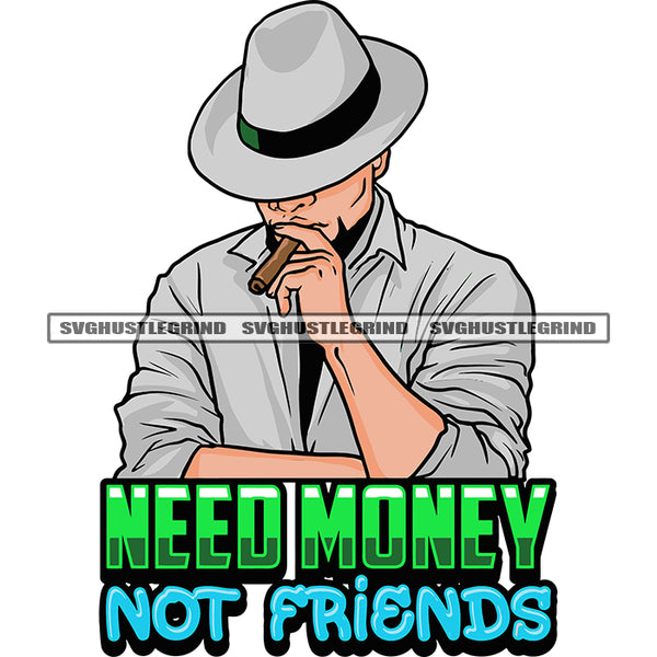 Need Money Not Friends Quote African American Man Smoking Cigarette Wearing Hat Smile Face Design Element White Background SVG JPG PNG Vector Clipart Cricut Silhouette Cut Cutting