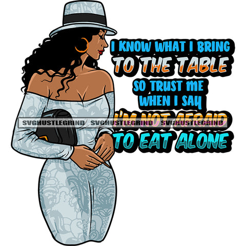 I Know What I Bring To The Table So Trust Me When I Say I'm Not Afraid To Eat Alone Quote African American Woman Close Eyes And Wearing Hoop Earing And Cowboy Hat Afro Girls Close Eyes Model Pose Standing SVG JPG PNG Vector Clipart Silhouette Cut Cutting