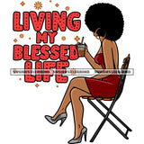 Living My Blessed Life Quote Sexy African American Woman Sitting Pose And Hand Holding Coffee Mug Hide Face Afro Puffy Short Hairstyle Wearing Hoop Earing Design Element SVG JPG PNG Vector Clipart Cricut Silhouette Cut Cutting