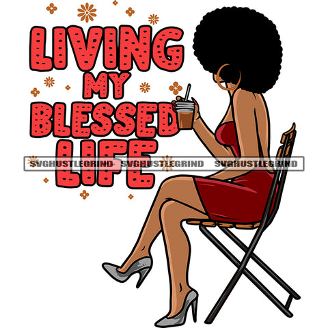 Living My Blessed Life Quote Sexy African American Woman Sitting Pose And Hand Holding Coffee Mug Hide Face Afro Puffy Short Hairstyle Wearing Hoop Earing Design Element SVG JPG PNG Vector Clipart Cricut Silhouette Cut Cutting