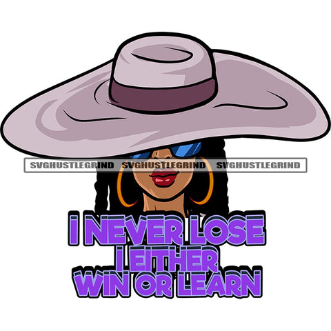I Never Lose I Either Win Or Learn Quote African American Woman Wearing Cowboy Hat Hoop Earing Afro Woman Cute Face White Background  SVG JPG PNG Vector Clipart Cricut Silhouette Cut Cutting