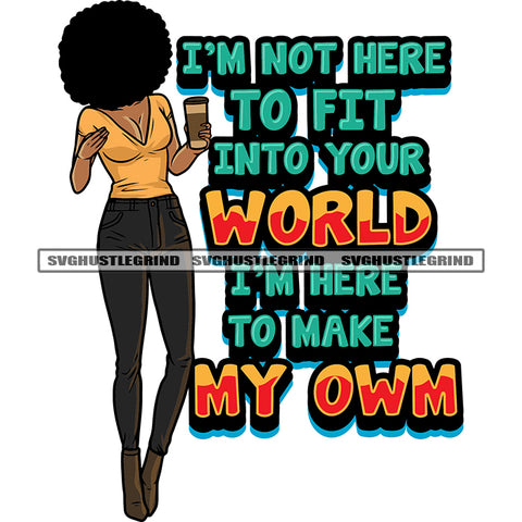 I'm Not Here To Fit Into Your World I'm Here To Make My Own Quote Sexy Slim Woman Hide Face On His Hair African American Woman Hand Holding Coffee Mug Design Element White Background SVG JPG PNG Vector Clipart Cricut Silhouette Cut Cutting