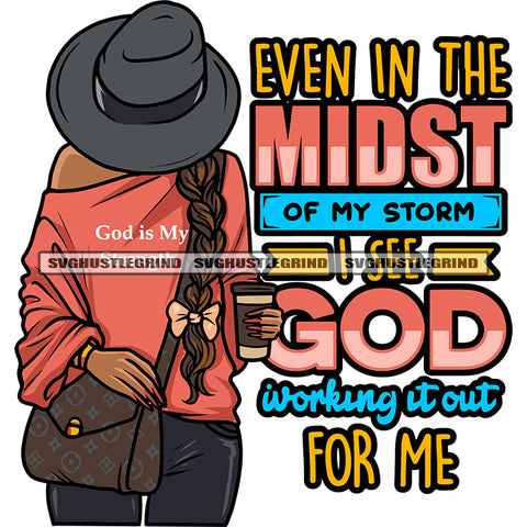 Even In The Midst Of My Storm I See God Nothing It Out For Me Quote Afro Woman Hide Face On His Cowboy Hat Long Hairstyle Hand Holding Coffee Mug Afro Long Hairstyle Design Element White Background SVG JPG PNG Vector Clipart Cricut Silhouette Cut Cutting