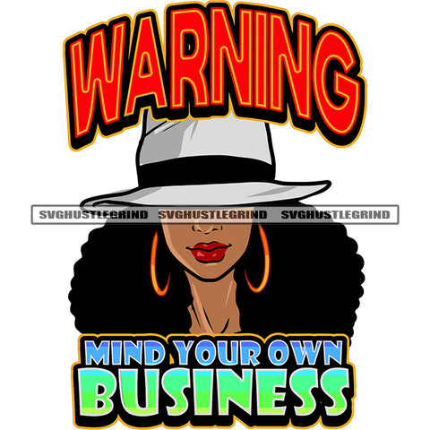 Warning Mind Your Own Business Quote African American Woman Wearing Cowboy Hat And Hoop Earing Smile Face Afro Hairstyle White Background SVG JPG PNG Vector Clipart Cricut Silhouette Cut Cutting