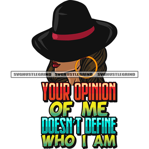 Your Opinion Of Me Doesn't Define Who I Am Quote African American Girls Wearing Cowboy Hat And Hoop Earing Smile Face White Background SVG JPG PNG Vector Clipart Cricut Silhouette Cut Cutting