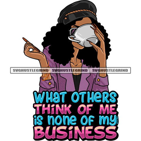 What Others Think Of Me Is None Of My Business Quote Afro Cute Girls Eating Coffee Mug Curly Long Hairstyle African American Woman Wearing Hat Design Element White Background SVG JPG PNG Vector Clipart Cricut Silhouette Cut Cutting