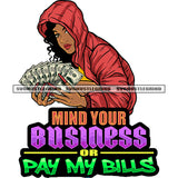 Mind Your Business Or Pay My Bills Quote Afro Girls Hand Holding Money Note Long Nail Curly Long Hairstyle Design Element African American Sexy Woman Sitting Pose Design Element SVG JPG PNG Vector Clipart Cricut Silhouette Cut Cutting