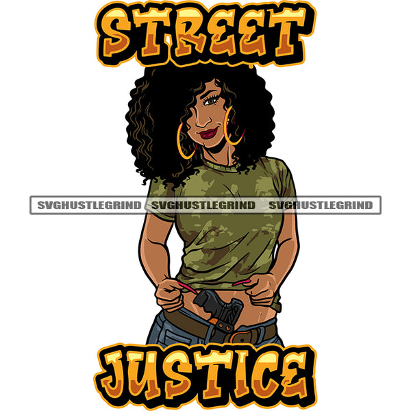 Street Justice Quote African American Gangster Woman Hand Holding T-Shirt Smile Face Hoop Earing Curly Hairstyle Design Element White Background SVG JPG PNG Vector Clipart Cricut Silhouette Cut Cutting
