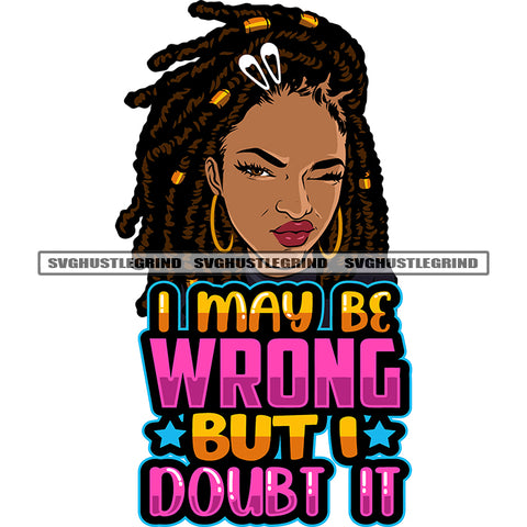 I May Be Wrong But I Doubt It Color Quote Cute Face Black Girls African American Woman Wearing Hoop Earing And One Eye Close Design Element Locus Long Hairstyle SVG JPG PNG Vector Clipart Cricut Silhouette Cut Cutting