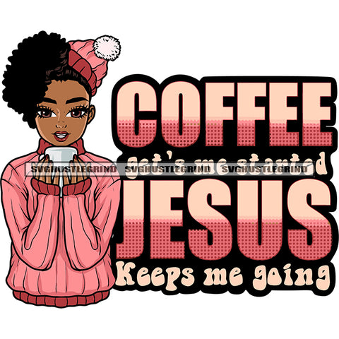 Coffee Get's Me Started Jesus Keeps Me Going Quote African American Smile Face Winter Season Wearing Hat Curly Short Hairstyle SVG JPG PNG Vector Clipart Cricut Silhouette Cut Cutting