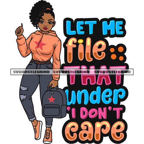 Let Me File:: That Under I Don't Care Quote Beautiful African American Girls Student Standing And Afro Short Hairstyle Cute Student Girls Design Element Hand Holding Bag SVG JPG PNG Vector Clipart Cricut Silhouette Cut Cutting