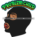 Problem Child Quote Gangster African American Woman Sexy Pose Tongue Out Of Mouth Vector Afro Woman Wearing Ski Mask Design Element SVG JPG PNG Vector Clipart Cricut Silhouette Cut Cutting
