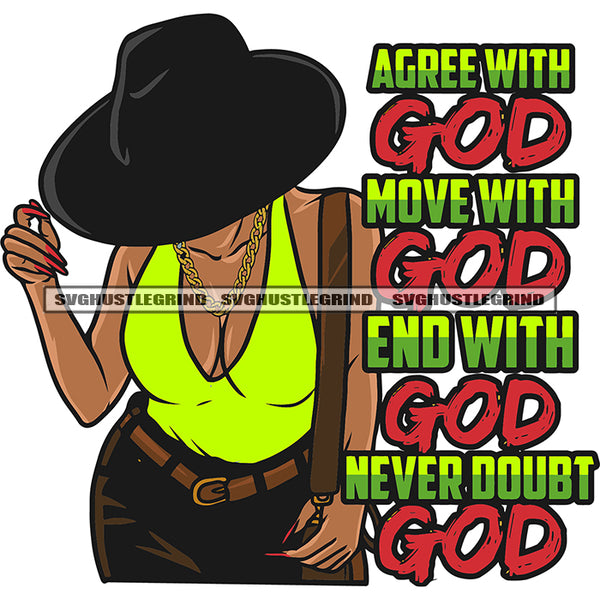 Agree With God Move With God End With God Never Doubt God Quote Sexy African American Woman Hand Holding Cowboy Hat Wearing Golden Chain And Sexy Pose Afro Girls Model Pose Design Element SVG JPG PNG Vector Clipart Cricut Silhouette Cut Cutting