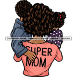 Super Mom Quote African American Woman Holding His Child Afro Hairstyle Design Element White Background SVG JPG PNG Vector Clipart Cricut Silhouette Cut Cutting