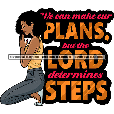 We Can Make Our Plans. But The Lord Determines Steps Quote African American Girls Sitting Pose Hard Praying Hand Close Eyes Design Element SVG JPG PNG Vector Clipart Cricut Silhouette Cut Cutting