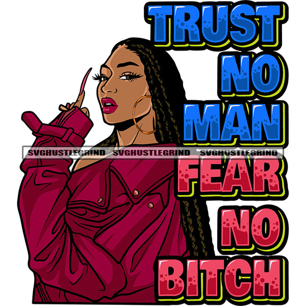Trust No Man Fear No Bitch Quote Gangster African American Woman Showing Middle Finger Wearing Hoop Earing Design Element Locus Long Hairstyle White Background SVG JPG PNG Vector Clipart Cricut Silhouette Cut Cutting