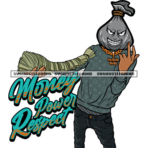 Money Power Respect Quote Swag Hand Sign Gangster Funny Money Bag Cartoon Character Hand Holding Money Note Design Element White Background SVG JPG PNG Vector Clipart Cricut Silhouette Cut Cutting