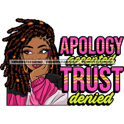 Apology Accepted Trust Denied Quote Thinking Pose African American Girls Face Design Element Locus Hairstyle Wearing Hoop Earing Vector White Background SVG JPG PNG Vector Clipart Cricut Silhouette Cut Cutting