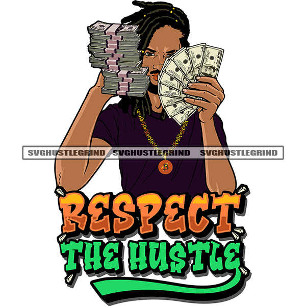 Respect The Hustle Quote Gangster African American Man Hand Holding Money Note And Money Bundle Wearing Chain Afro Woman Angry Face Design Element Locus Hairstyle SVG JPG PNG Vector Clipart Cricut Silhouette Cut Cutting