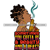 Sometimes You Gotta Be A Beauty And A Beast Quote African American Woman Hand Holding Gun Close Eyes Afro Girls Wearing Hoop Earing And Side Face Design Element White Background SVG JPG PNG Vector Clipart Cricut Silhouette Cut Cutting