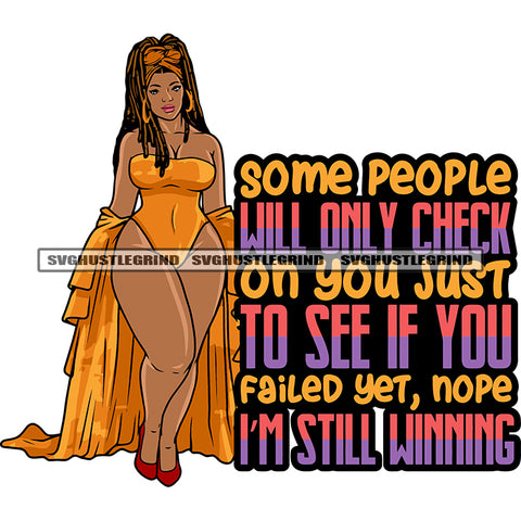 Some People Will Only Check  On You Just To See If You Failed Yet, Nope I'm Still Winning Quote African American Model Woman Standing Locus Hairstyle Wearing Hoop Earing And Sexy Dress SVG JPG PNG Vector Clipart Cricut Silhouette Cut Cutting