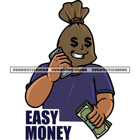 Easy Money Quote Funny Cartoon Character Hand Holding Money Note And Phone Smile Face Design Element White Background SVG JPG PNG Vector Clipart Cricut Silhouette Cut Cutting