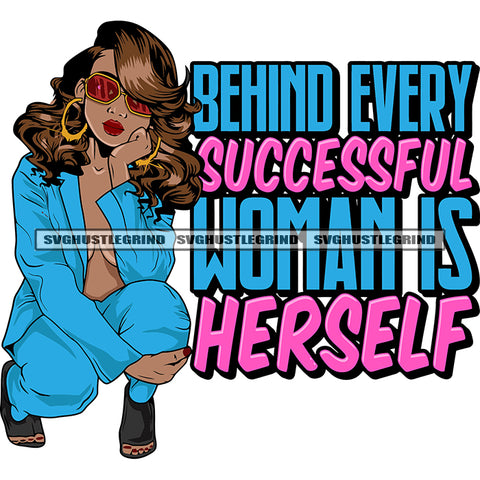 Behind Every Successful Woman Is Herself Quote Melanin African American Woman Sitting Pose And Wearing Hoop Earing And Sunglass Design Element Afro Hairstyle SVG JPG PNG Vector Clipart Cricut Silhouette Cut Cutting