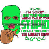 I'm Sorry I Hurt Your Feelings When I Called You Stupid I Really Thought You Already Knew Quote African American Gangster Woman Wearing Green Color Ski Mask Afro Girls Long Nail Design Element SVG JPG PNG Vector Clipart Cricut Silhouette Cut Cutting
