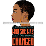 She Never Bared Who She Was And The Game Changed Quote Melanin Woman Side Face And Wearing Hoop Earing Afro Short Hairstyle Design Element White Background SVG JPG PNG Vector Clipart Cricut Silhouette Cut Cutting