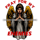 Pray For My Enemies Quote African American Angle Hard Praying Hand Angle Sitting Pose With Golden Wing Design Element SVG JPG PNG Vector Clipart Cricut Silhouette Cut Cutting