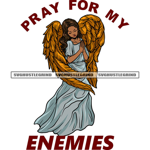 Pray For My Enemies Quote African American Angle Hard Praying Hand Golden Wings Design Element Angle Close Eyes SVG JPG PNG Vector Clipart Cricut Silhouette Cut Cutting