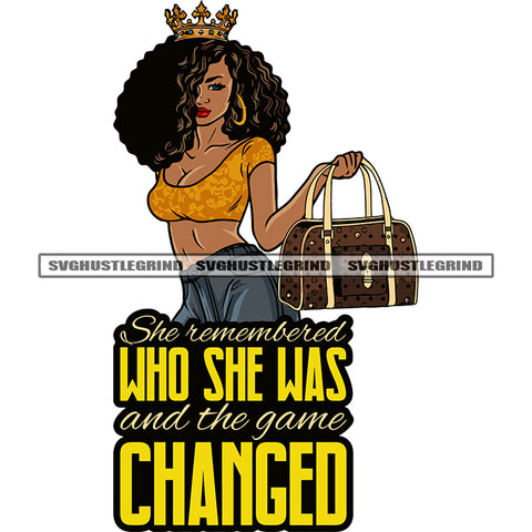 She Remembered Who She Was And The Game Changed Quote Sexy Melanin Woman Hand Holding Bag Crown On Head African American Girls Curly Hairstyle Design Element Wearing Hoop Earing SVG JPG PNG Vector Clipart Cricut Silhouette Cut Cutting