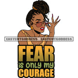 Fear Is Only My Courage Quote African American Woman Hand Holding Sunglass Afro Hairstyle Angry Face African American Woman Hand Long Nail Design Element SVG JPG PNG Vector Clipart Cricut Silhouette Cut Cutting