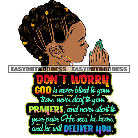 Don't Worry God Is Never Blind To You Tears Never Day To You Prayers Quote African American Girls Hard Praying Hand Design Element SVG JPG PNG Vector Clipart Cricut Silhouette Cut Cutting