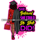 She Believed She Could So She Did! Quote African American Educated Woman Hand Holding Bag Locus Hairstyle Wearing Hat Design Element Color Dripping Background SVG JPG PNG Vector Clipart Cricut Silhouette Cut Cutting